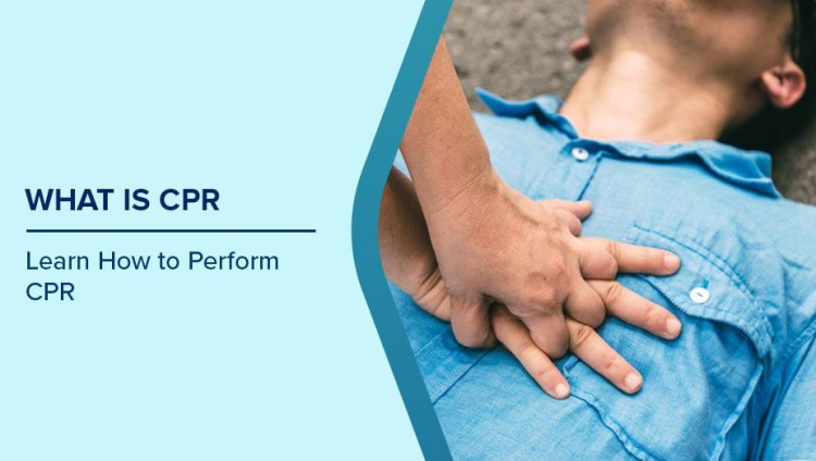 What is CPR: Save a Life & Learn How to Perform CPR