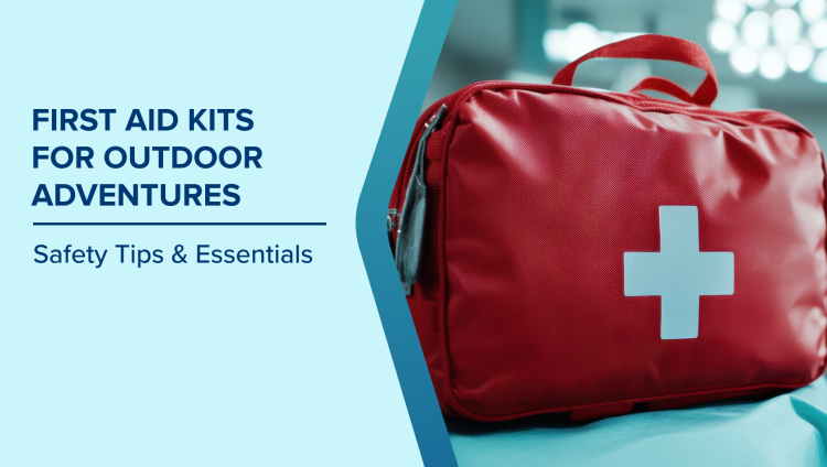 First Aid Kits For Outdoor Adventures: Safety Tips & Essentials